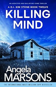 Killing Mind: An addictive and nail-biting crime thriller (Detective Kim Stone Book 12) by Angela Marsons
