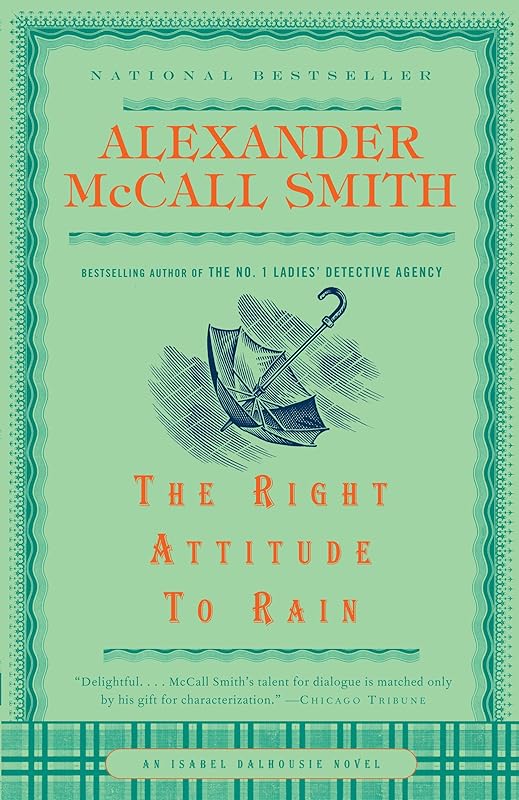 The Right Attitude to Rain (Isabel Dalhousie Book 3) by Alexander Mccall Smith