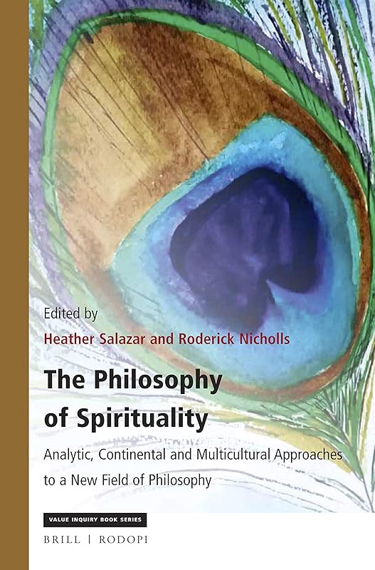 The Philosophy of Spirituality (Value Inquiry Book Series / Philosophy and Religion, 322) by Heather Salazar