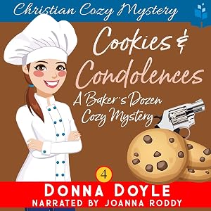 Cookies and Condolences: Christian Cozy Mystery: A Baker's Dozen Cozy Mystery, Book 4 by Donna Doyle