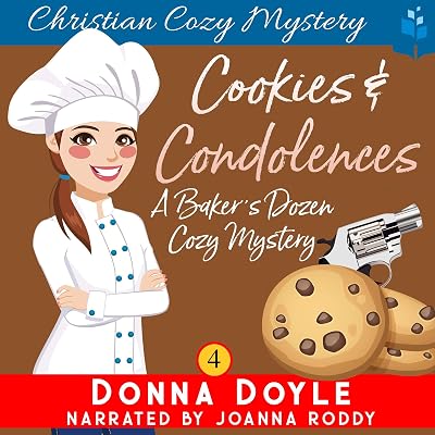 Cookies and Condolences: Christian Cozy Mystery: A Baker's Dozen Cozy Mystery, Book 4