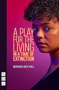 A Play for the Living in a Time of Extinction