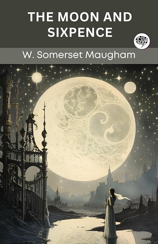 The Moon and Sixpence by W. Somerset Maugham