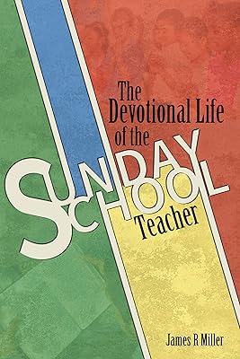 The Devotional Life of the Sunday School Teacher