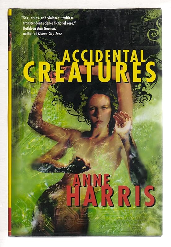 Accidental Creatures by Anne Harris