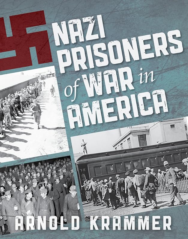 Nazi Prisoners of War in America by Arnold Krammer