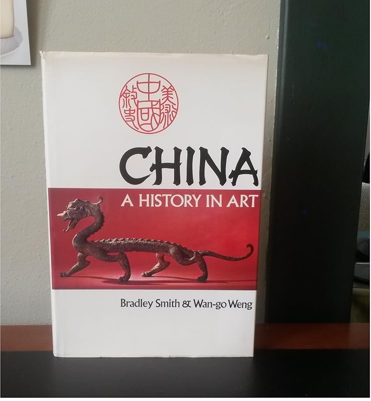 China: A History in Art by Bradley Smith