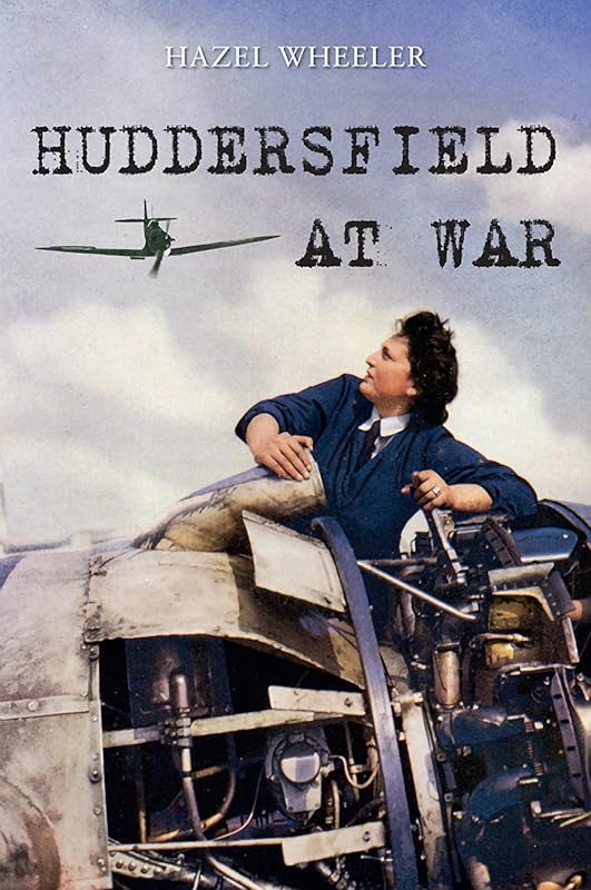 Huddersfield at War by Hazel Wheeler