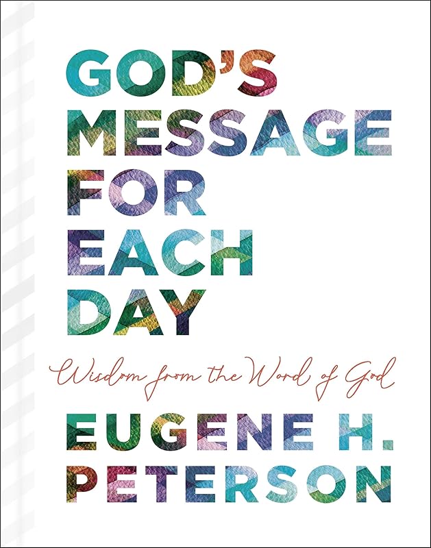 God's Message for Each Day: Wisdom from the Word of God (A 365-Day Devotional) by Eugene H. Peterson