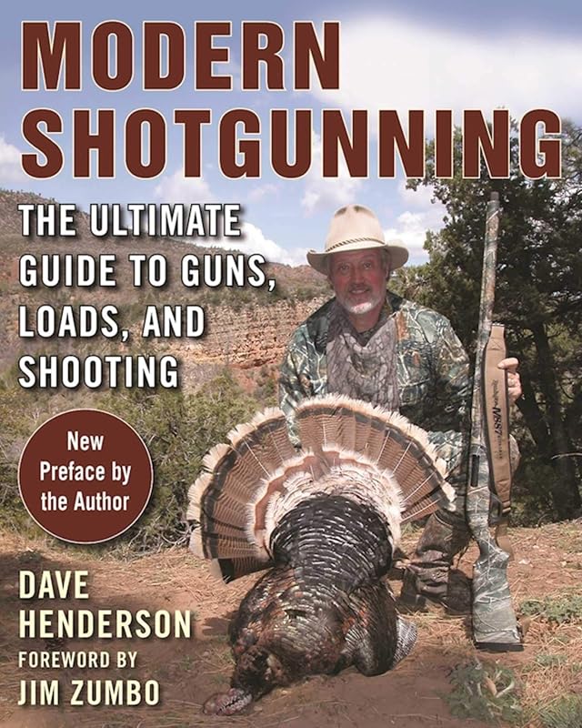 Modern Shotgunning: The Ultimate Guide to Guns, Loads, and Shooting by Dave Henderson