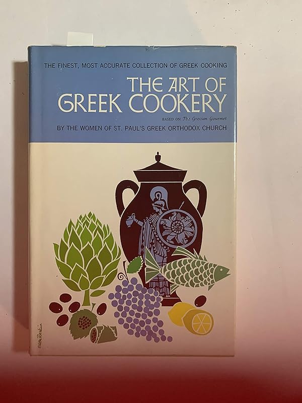 The Art of Greek Cookery by The Women of St. Paul's Greek Orthodox Church