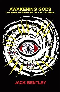 Awakening Gods: Teachings from Beyond the Veil Volume Ii (Teachings from Beyond the Veil; V. Vol. II) by Jack Bently