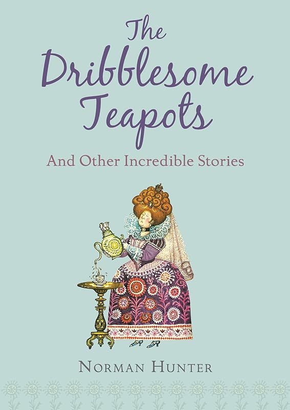 The Dribblesome Teapots and Other Incredible Stories by Norman Hunter