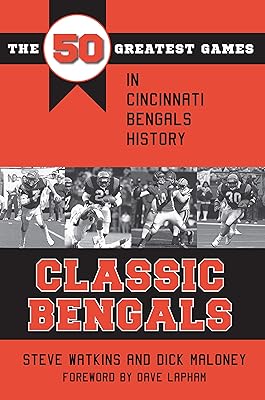 Classic Bengals: The 50 Greatest Games in Cincinnati Bengals History (Classic Sports)