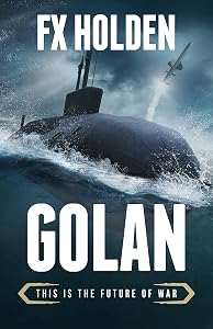 GOLAN: This is the Future of War (Future War Book 2) by FX Holden