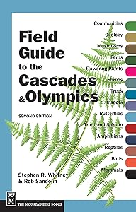 Field Guide to the Cascades and Olympics by Rob Sandelin