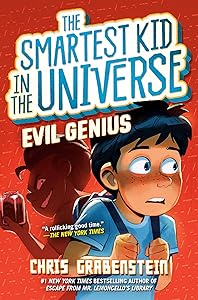 Evil Genius: The Smartest Kid in the Universe, Book 3