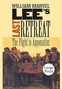 Lee's Last Retreat: The Flight to Appomattox (Civil War America) by William Marvel
