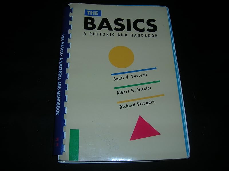 The Basics: A Rhetoric and Handbook by Santi V. Buscemi