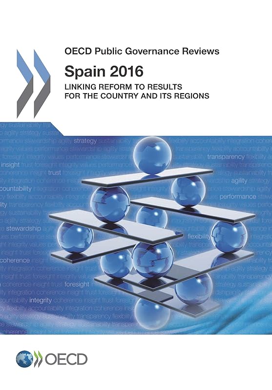 OECD Public Governance Reviews: Spain 2016 Linking Reform to Results for the Country and its Regions by OECD