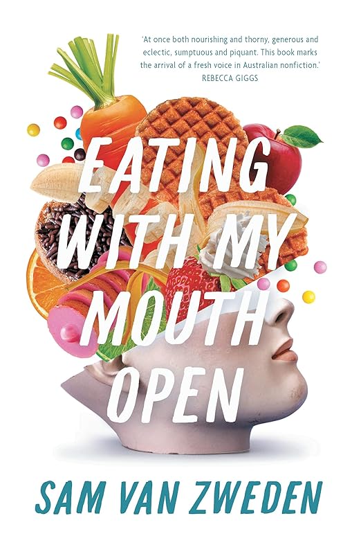 Eating With My Mouth Open by Sam Van Sweden