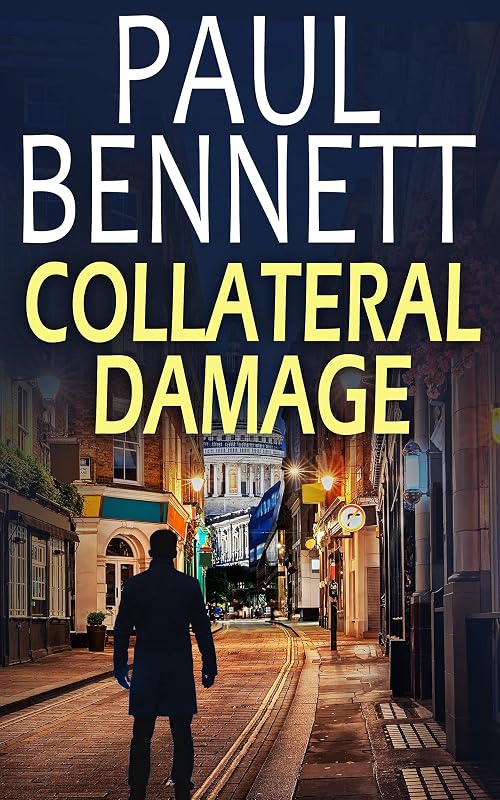 COLLATERAL DAMAGE a gripping, action-packed thriller (Nick Shannon Thrillers Book 2) by PAUL BENNETT