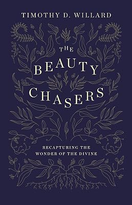 The Beauty Chasers: Recapturing the Wonder of the Divine