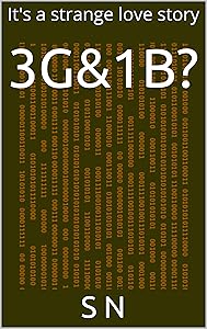 3G&1B?: It's a strange love story by S N