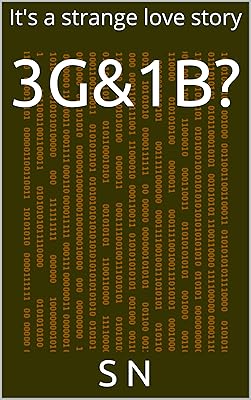 3G&1B?: It's a strange love story