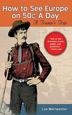 How To See Europe on 50¢ a Day: A Tramp's Trip