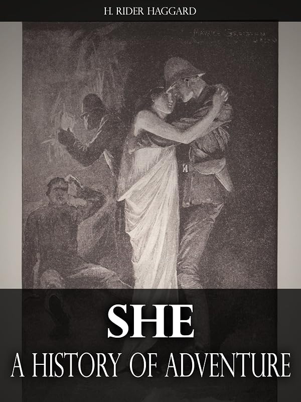 She: A History of Adventure by H. Rider Haggard