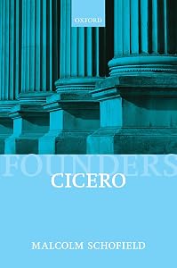 Cicero: Political Philosophy (Founders of Modern Political and Social Thought) by Malcolm Schofield