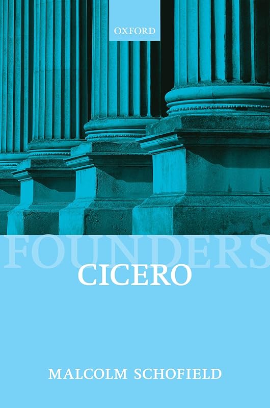 Cicero: Political Philosophy (Founders of Modern Political and Social Thought) by Malcolm Schofield