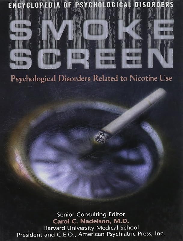 Smoke Screen: Psychological Disorders Related to Nicotine Use (Encyclopedia of Psychological Disorders) by Daniel Partner