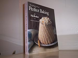 The Simple Art of Perfect Baking by Flo Braker
