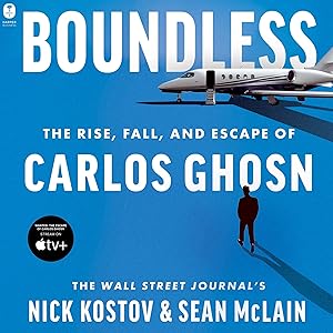 Boundless: The Rise, Fall, and Escape of Carlos Ghosn by Nick Kostov