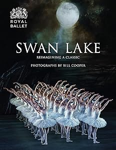 Swan Lake: Reimagining A Classic by Bill Cooper