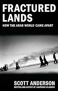 Fractured Lands: How the Arab World Came Apart
