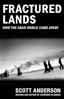 Fractured Lands: How the Arab World Came Apart