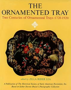 Ornamented Tray: Two Centuries of Ornamented Trays (1720-1920) by Zilla Rider (editor)  Lea