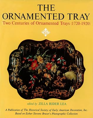 Ornamented Tray: Two Centuries of Ornamented Trays (1720-1920)