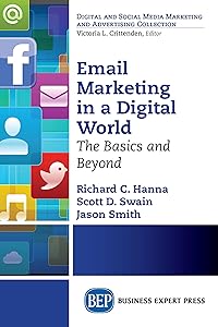 Email Marketing in a Digital World: The Basics and Beyond (Digital and Social Media Marketing and Advertising Collection) by Richard C. Hanna