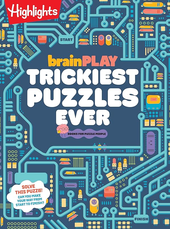 brainPLAY Trickiest Puzzles Ever: Book of Perplexing Brain Teasers, Logic Puzzles, Riddles, Thinking Games and More Problem Solving Fun for Kids 7 and Up (brainPLAY Puzzle Books) by Highlights