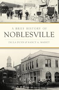 A Brief History of Noblesville by Paula Dunn