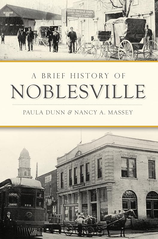 A Brief History of Noblesville by Paula Dunn