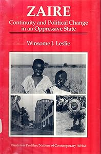 Zaire: Continuity And Political Change In An Oppressive State (Westview Profiles. Nations of Contemporary Africa) by Winsome J Leslie