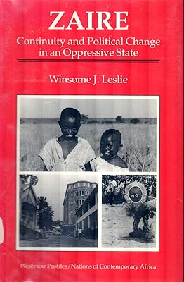 Zaire: Continuity And Political Change In An Oppressive State (Westview Profiles. Nations of Contemporary Africa)