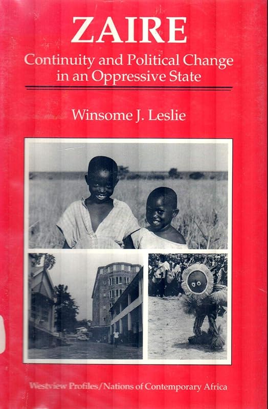 Zaire: Continuity And Political Change In An Oppressive State (Westview Profiles. Nations of Contemporary Africa) by Winsome J Leslie