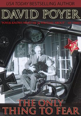 THE ONLY THING TO FEAR: A Novel of 1945