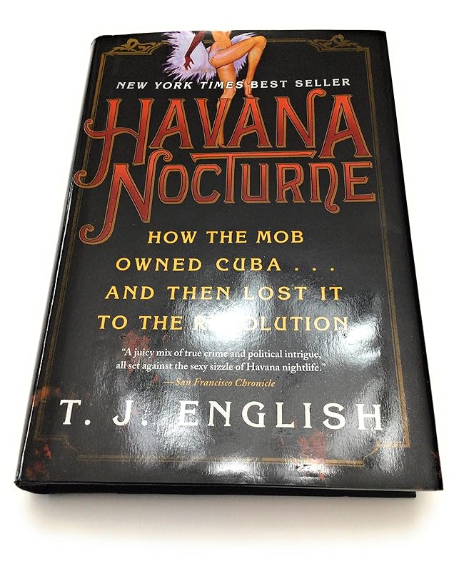 Havana Nocturne: How the Mob Owned Cuba and Then Lost It to the Revolution by T. J. English